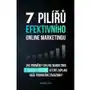 7 pilířů efektivního marketingu - Jak proměnit online marketing v ziskový systém, který zaplaví vaše podnikání zákazníky Kateřina Pařízková Sklep on-line