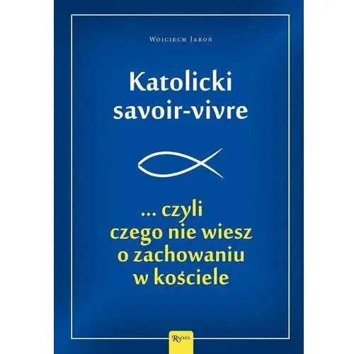 Katolicki savoir-vivre... czyli czego nie wiesz o zachowaniu w kościele