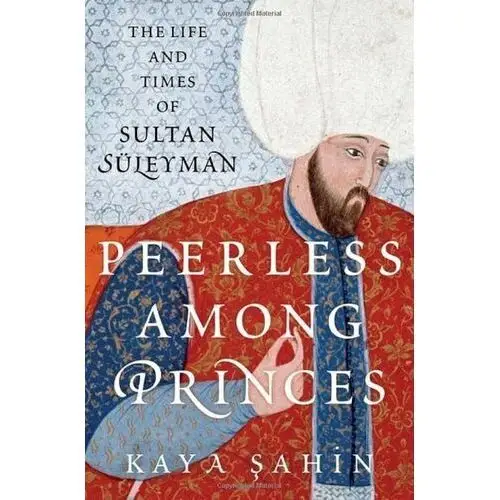 Kaya Sahin- Peerless Among Princes