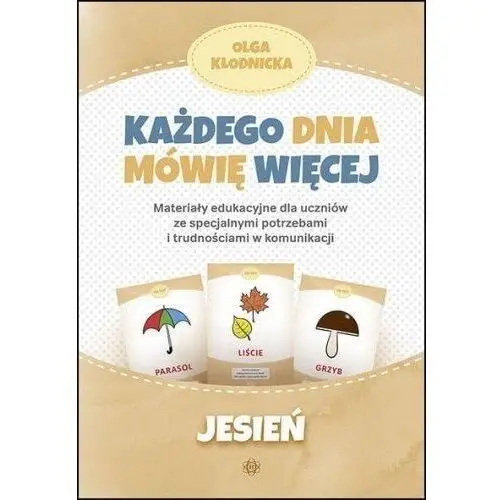 Każdego dnia mówię więcej Jesień - Olga Kłodnicka