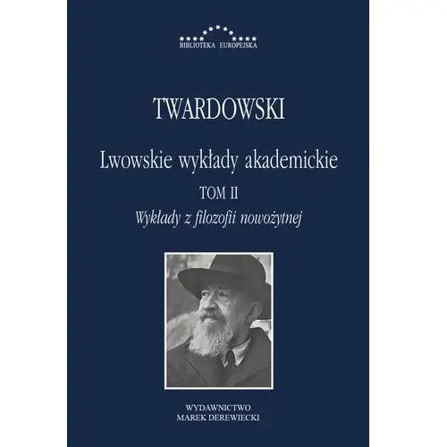 Kazimierz twardowski Lwowskie wykłady akademickie, tom ii - wykłady z historii filozofii, część iii - wykłady z filozofii nowożytnej