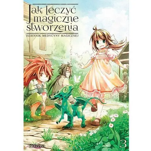 Kaziya Jak leczyć magiczne stworzenia. dziennik medycyny magicznej tom 3