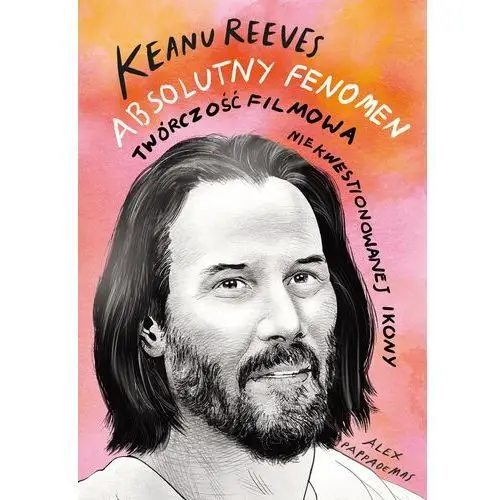 Keanu Reeves. Absolutny fenomen (E-book)