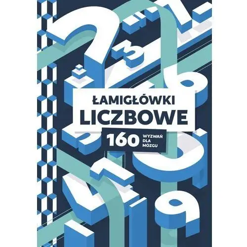 Łamigłówki liczbowe. 160 wyzwań dla mózgu K.e.liber