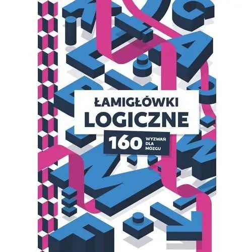 Łamigłówki logiczne. 160 wyzwań dla mózgu