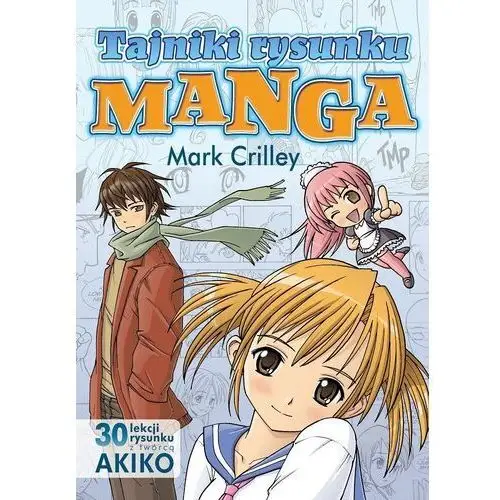 Tajniki rysunku manga. 30 lekcji rysunku z twórcą akiko wyd. 2022 K.e.liber