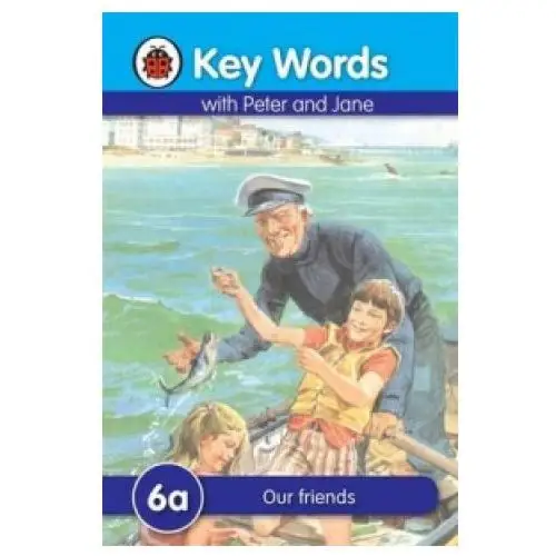 Key Words: 6a Our friends
