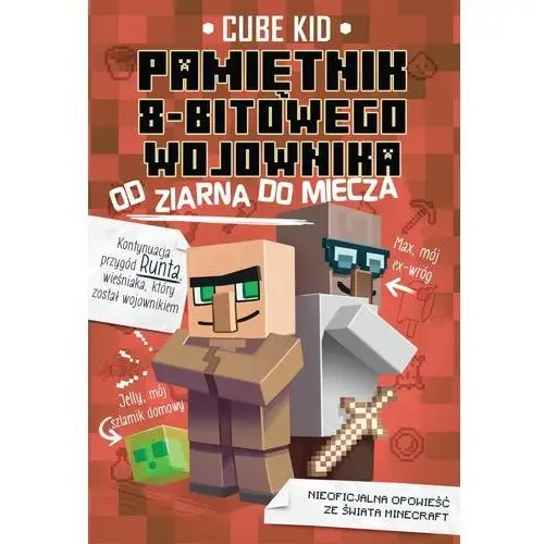 Kid, cube Od ziarna do miecza. pamiętnik 8-bitowego wojownika. minecraft. tom 2