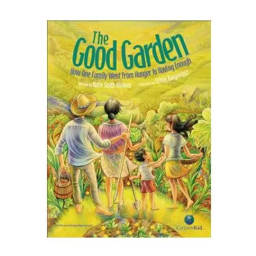 Kids can pr The good garden: how one family went from hunger to having enough