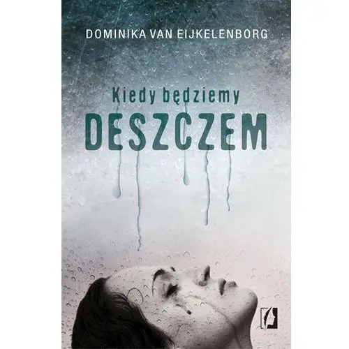 Kiedy będziemy deszczem