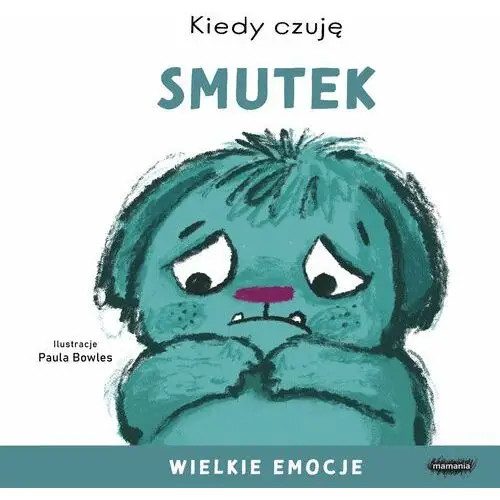 Kiedy czuję smutek. Wielkie emocje