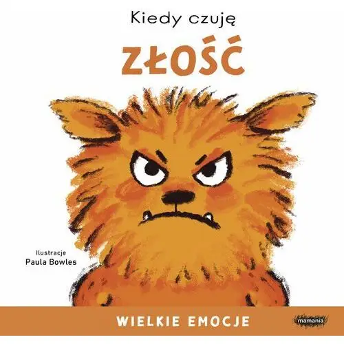 Kiedy czuję złość. Wielkie emocje