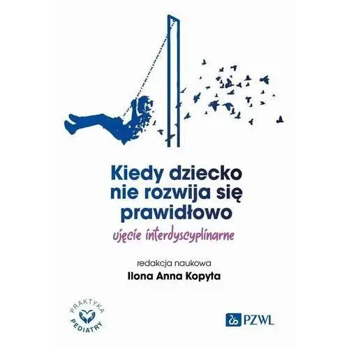 Kiedy dziecko nie rozwija się prawidłowo. Ujęcie interdyscyplinarne