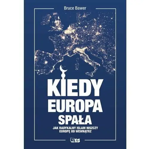 Kiedy Europa spała. Jak radykalny islam niszczy Zachód od środka