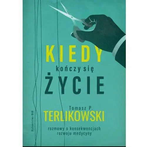 Kiedy kończy się życie. Rozmowy o konsekwencjach rozwoju medycyny