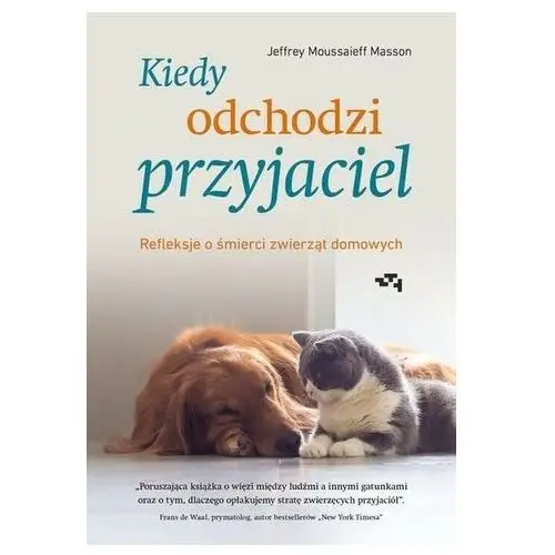 Kiedy odchodzi przyjaciel. refleksje o śmierci zwierząt domowych