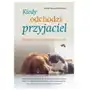 Kiedy odchodzi przyjaciel. refleksje o śmierci zwierząt domowych Sklep on-line