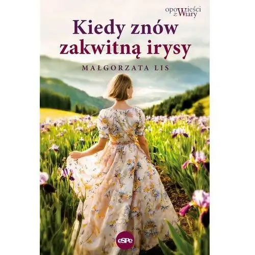 Kiedy znów zakwitną irysy