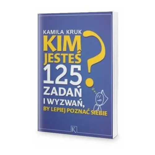 Kim jesteś? 125 zadań i wyzwań, by lepiej poznać siebie