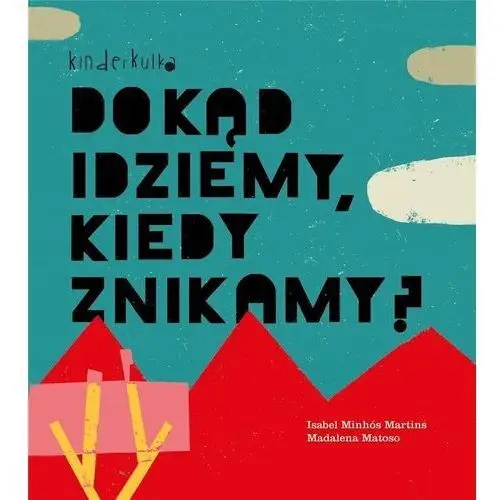 Kinderkulka Dokąd idziemy, kiedy znikamy? w.2023