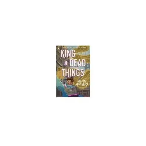 King of Dead Things Holness Nevin