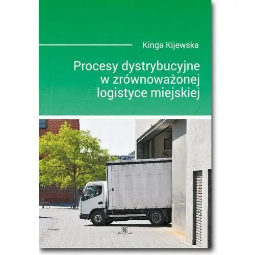 Procesy dystrybucyjne w zrównoważonej logistyce miejskiej, AZ#497693ADEB/DL-ebwm/pdf