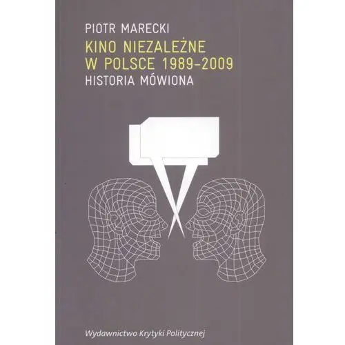 Kino niezależne w Polsce 1989-2009 Historia mówion - Jeśli zamówisz do 14:00, wyślemy tego samego dnia