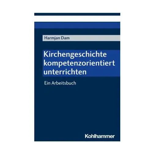 Kirchengeschichte kompetenzorientiert unterrichten