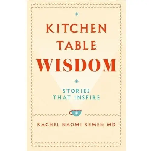 Kitchen Table Wisdom Remen, Rachel N
