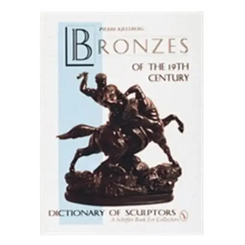 Bronzes of the Nineteenth Century: Dictionary of Sculptors Kjellberg Pierre