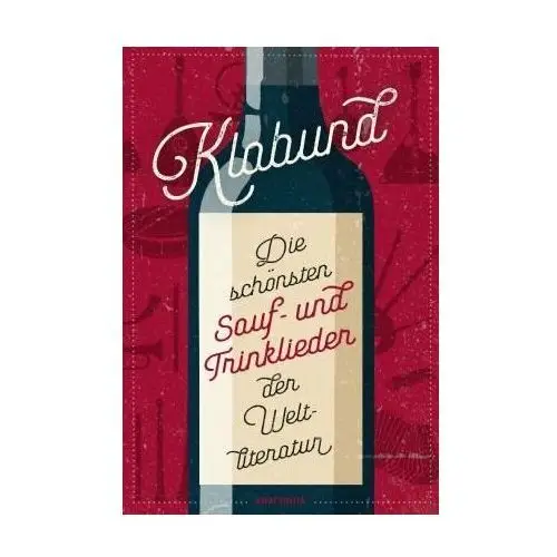 Klabund, Die schönsten Sauf- und Trinklieder der Weltliteratur