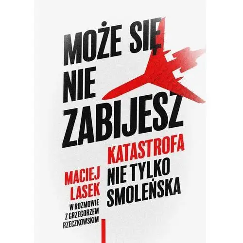 Kłamstwo smoleńskie? cała prawda nie tylko o katastrofie