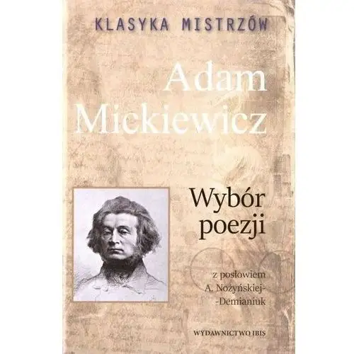 Klasyka mistrzów. Adam Mickiewicz. Wybór poezji