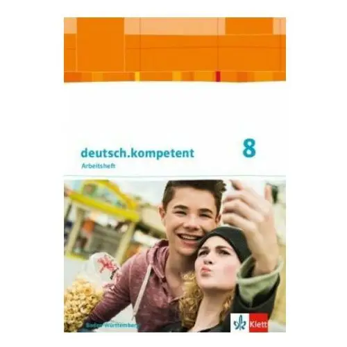 Klett Deutsch.kompetent 8. ausgabe baden-württemberg, arbeitsheft mit lösungen