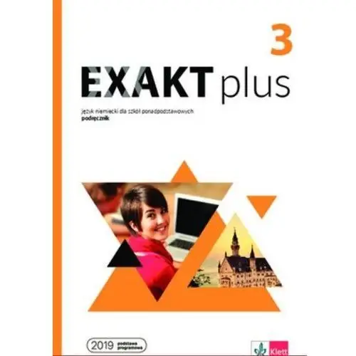 Exakt plus 3. podręcznik do języka niemieckiego dla szkół ponadpodstawowych Klett