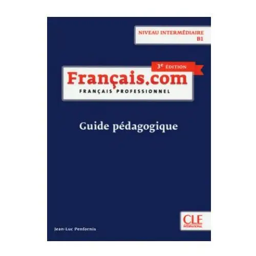 Français.com - Niveau intermédiaire (3ème édition) - Guide pédagogique