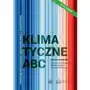 Klimatyczne ABC. Interdyscyplinarne podstawy współczesnej wiedzy o zmianie klimatu Sklep on-line