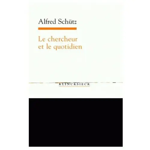 Le Chercheur Et Le Quotidien: Phenomenologie Des Sciences Sociales