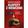 Kłopoty z Niemcami. Kulturkampf, Ostpolitik, Mitteleuropa Sklep on-line