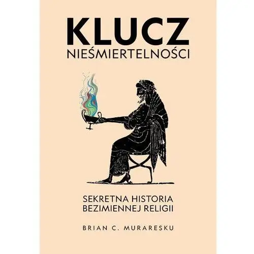 Klucz nieśmiertelności. Sekretna historia bezimiennej religii