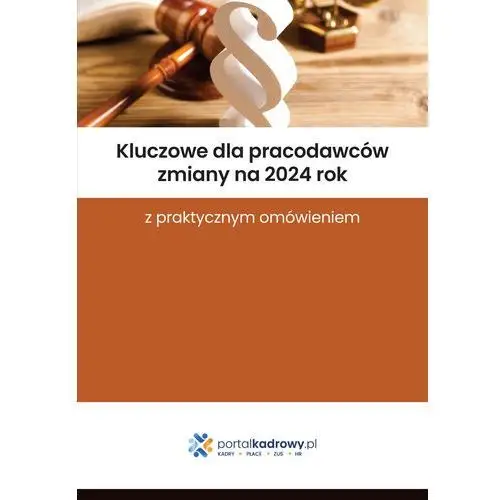 Kluczowe dla pracodawców zmiany na 2024 rok z praktycznym omówieniem