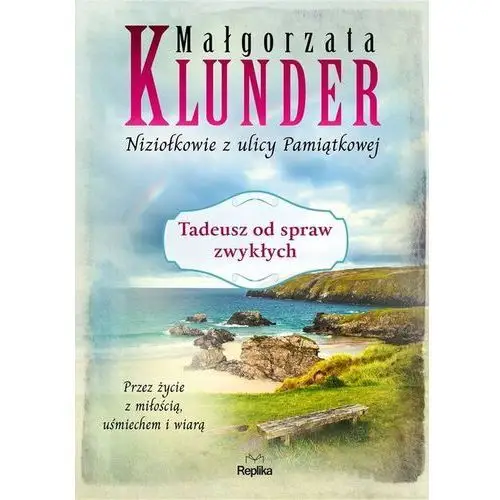 Klunder małgorzata Tadeusz od spraw zwykłych. niziołkowie z ulicy pamiątkowej. tom 4