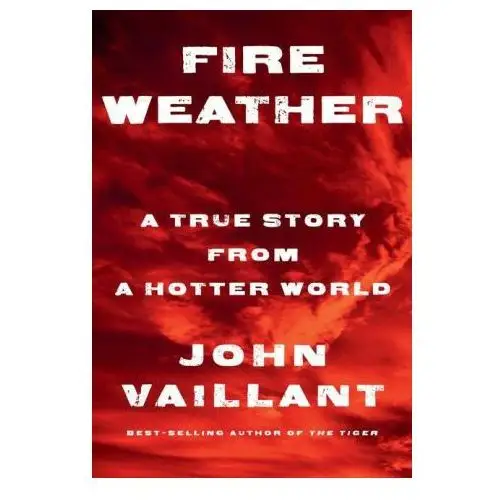 Fire weather: a true story from a hotter world Knopf
