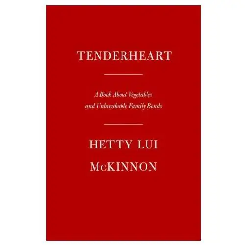 Knopf Tenderheart: a cookbook about vegetables and unbreakable family bonds