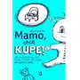 Kobiece Mamo, chcę kupę! jak skutecznie nauczyć malucha robić siku i kupę tam gdzie trzeba wyd. 2022 Sklep on-line