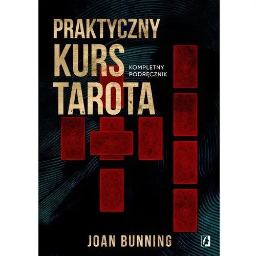 Praktyczny kurs Tarota. Kompletny podręcznik dla każdego