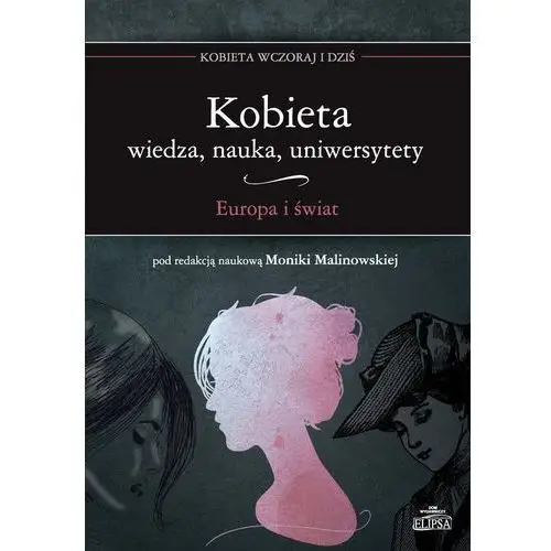 Kobieta Wiedza nauka uniwersytety Europa i świat- bezpłatny odbiór zamówień w Krakowie (płatność gotówką lub kartą)