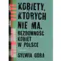 Kobiety, których nie ma. Bezdomność kobiet w Polsce Sklep on-line