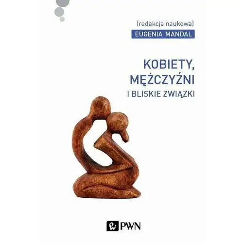 Kobiety, mężczyźni i bliskie związki