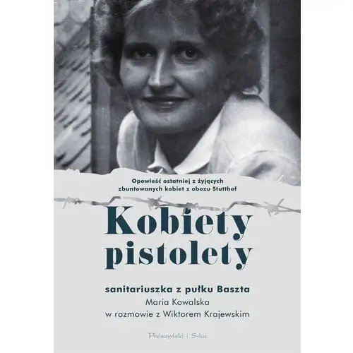 Kobiety pistolety. Maria Kowalska w rozmowie z Wiktorem Krajewskim